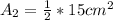 A_2 = \frac{1}{2} * 15cm^2