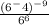 \frac{(6^-4)^{-9} }{6^6}