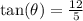 \tan(\theta) = \frac{12}{5}