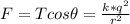 F  =  T cos \theta =  \frac{k*  q^2}{ r^2}