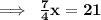 \bf \implies \:  \frac{7}{4} x = 21