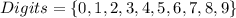 Digits = \{0,1,2,3,4,5,6,7,8,9\}