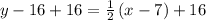 y-16+16=\frac{1}{2}\left(x-7\right)+16