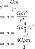 g=\dfrac{Gm}{r^2}\\\Rightarrow g=\dfrac{G\rho V}{r^2}\\\Rightarrow g=\dfrac{G\rho \dfrac{4}{3}\pi r^3}{r^2}\\\Rightarrow g=\dfrac{4G\rho\pi r}{3}