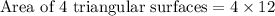 \text{Area of 4 triangular surfaces}=4\times 12