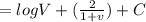 = log V + (\frac{2 }{1+v} )+C