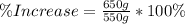 \%Increase = \frac{650g}{550g} * 100\%