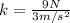 k = \frac{9N}{3m/s^2}