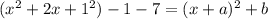 (x^2+2x+1^2)-1-7=(x+a)^2+b