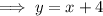 \implies y = x + 4