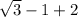 \sqrt{3}} - 1 + 2