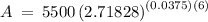 A\:=\:5500\left(2.71828\right)^{\left(0.0375\right)\left(6\right)}