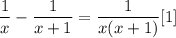 \displaystyle \frac{1}{x}-\frac{1}{x+1}=\frac{1}{x(x+1)}           [1]