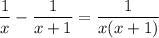 \displaystyle \frac{1}{x}-\frac{1}{x+1}=\frac{1}{x(x+1)}