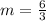 m = \frac{6}{3}