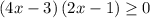 \left(4x-3\right)\left(2x-1\right)\ge0