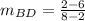 m_{BD}=\frac{2-6}{8-2}