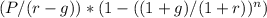 (P/ (r-g)) * (1- ((1+g)/(1+r))^n)