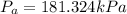 P_{a}=181.324 kPa