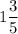 1\dfrac{3}{5}