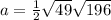 a=\frac{1}{2}\sqrt{49}\sqrt{196}