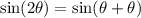 \sin(2\theta) = \sin(\theta+\theta)