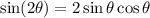 \sin(2\theta) =2 \sin \theta \cos \theta