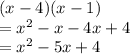 \huge(x - 4)(x - 1) \\ \huge=  {x}^{2}  - x - 4x + 4  \\ \huge  =  {x}^{2}  - 5x + 4