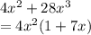 4x^2+28x^3\\=4x^2(1+7x)