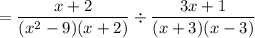 = \dfrac{x + 2}{(x^2 - 9)(x + 2)} \div \dfrac{3x + 1}{(x + 3)(x - 3)}
