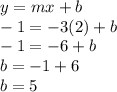 y=mx+b\\-1=-3(2)+b\\-1=-6+b\\b=-1+6\\b=5