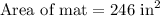 \text{Area of mat}=246 \text{ in}^2