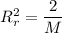 R_{r}^2=\dfrac{2}{M}