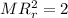 MR_{r}^2=2