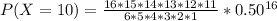 P(X=10)  = \frac{16*15*14*13*12*11}{6*5*4*3*2*1} * 0.50^{16