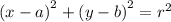 {(x - a)}^{2}  +  {(y - b)}^{2}  =  {r}^{2}