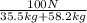 \frac{100N}{35.5kg+58.2kg}