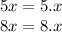 5x = 5.x\\8x = 8.x