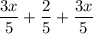 \dfrac{3x}{5}+\dfrac{2}{5}+\dfrac{3x}{5}