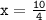 \tt{x =  \frac{10}{4}}