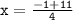 \tt{x =  \frac{ - 1+ 11}{4}}