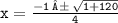 \tt{x =   \frac{ - 1\:± \:  \sqrt{1 + 120}  }{4}}