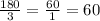 \frac{180}{3} = \frac{60}{1}= 60