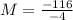 M = \frac{-116}{-4}