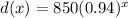 d(x)=850(0.94)^x