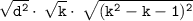 \tt{ \sqrt{ {d}^{2} } \cdot \:  \sqrt{k}  \cdot \:  \sqrt{( {k}^{2}  - k - 1) ^{2} }  }