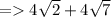 = 4\sqrt{2} + 4\sqrt{7}