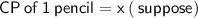 \sf{CP\: of \: 1 \: pencil = x \:  ( \: suppose})