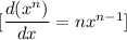 [  \dfrac{d(x^n)}{dx}=nx^{n-1} ]