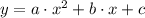 y = a\cdot x^{2}+b\cdot x +c